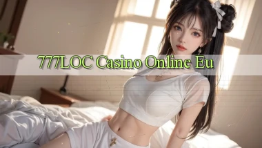 777loc  casino online eu