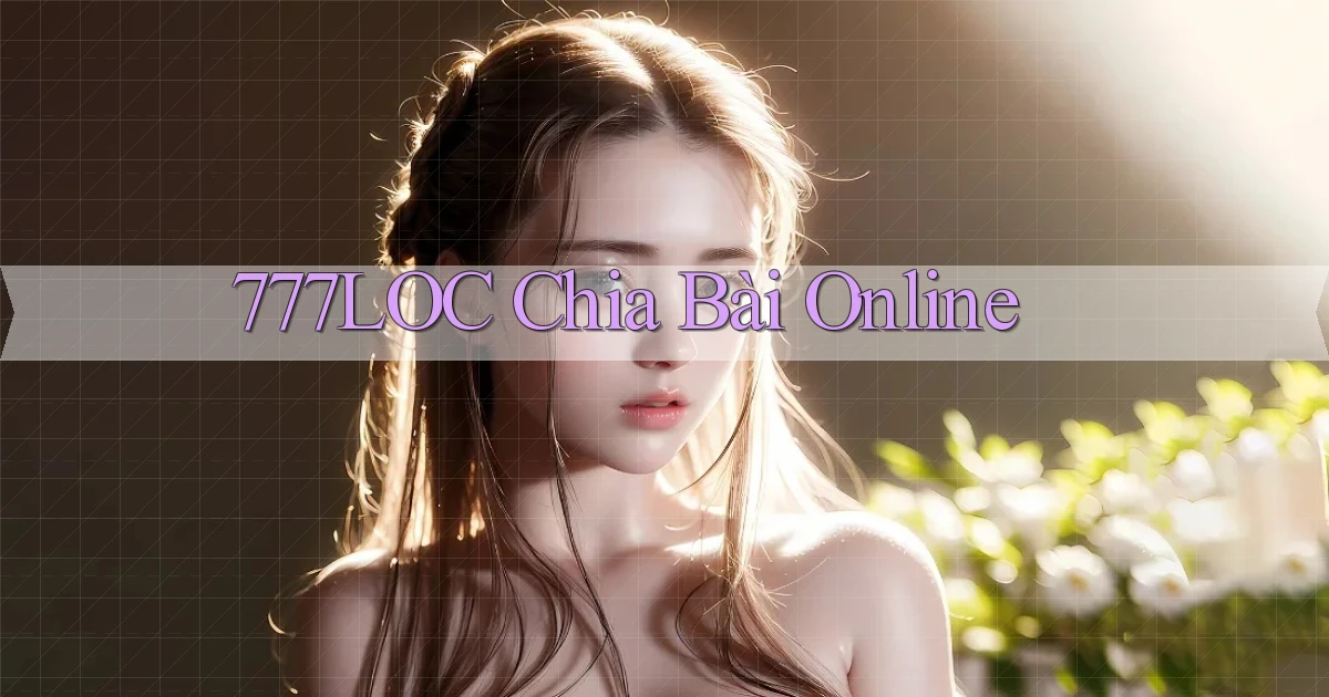 777loc  chia bài online