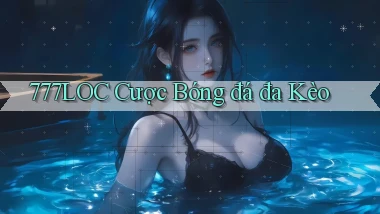 777loc  cược bóng đá đa kèo
