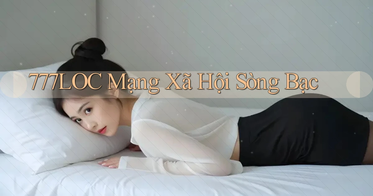 777loc  mạng xã hội sòng bạc
