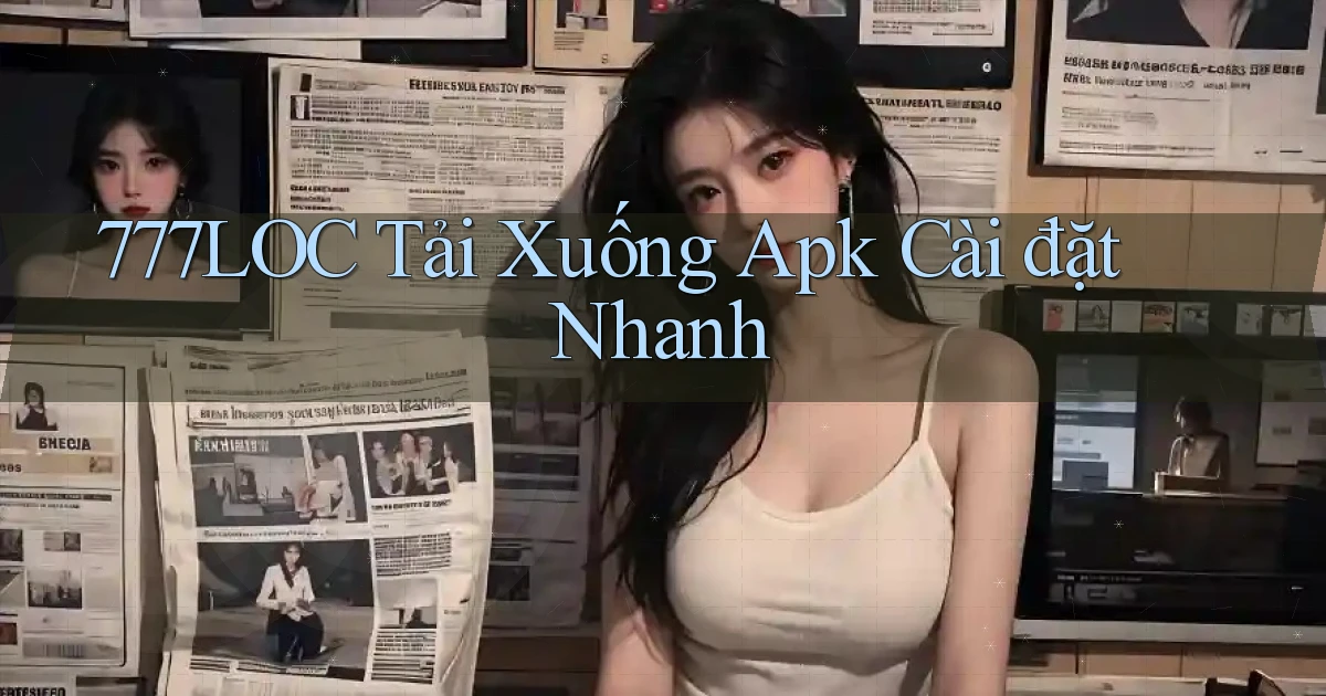 777loc  tải xuống apk cài đặt nhanh