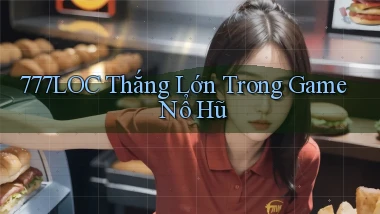 777loc  thắng lớn trong game nổ hũ