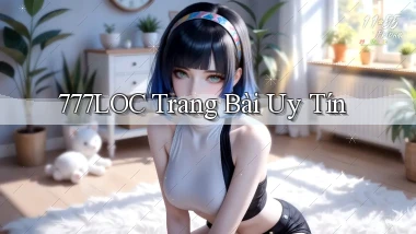 777loc  trang bài uy tín