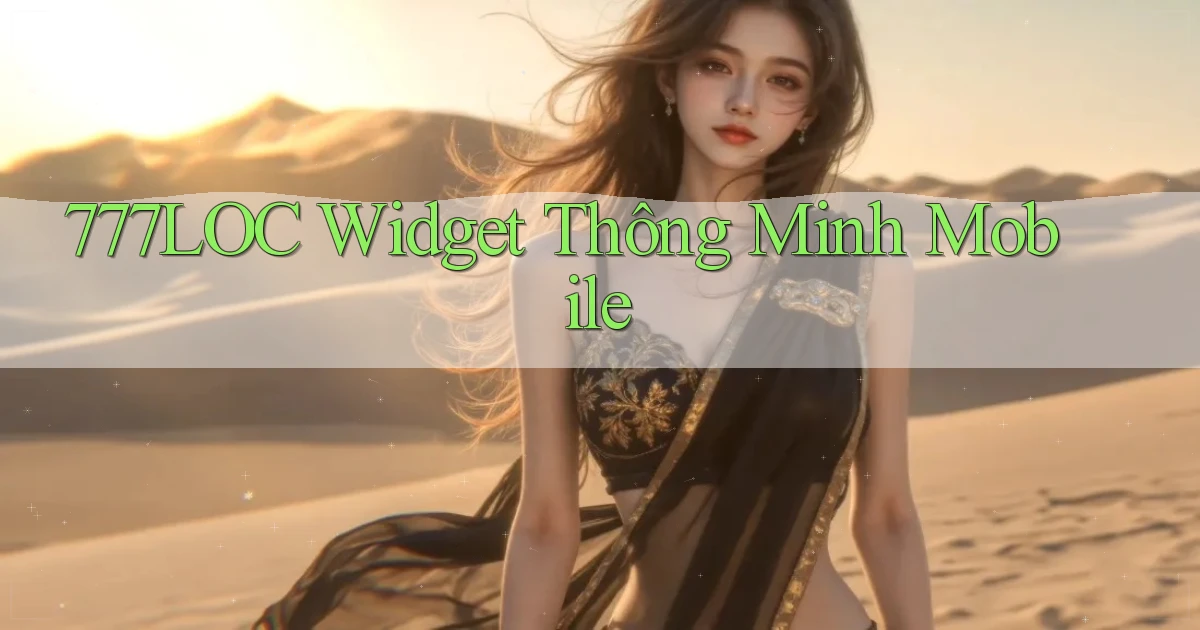 777loc  widget thông minh mobile