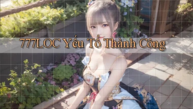 777loc  yếu tố thành công