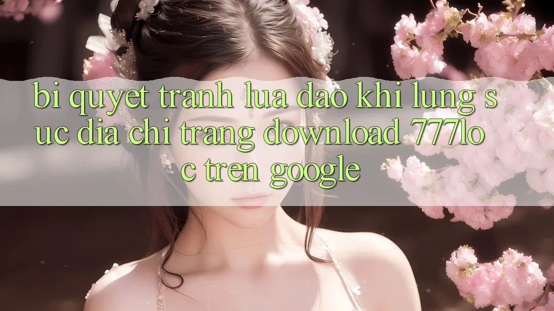 Bí Quyết Tránh Lừa Đảo Khi Lùng sục Địa chỉ trang Download 777loc Trên Google Bí Quyết Tránh Lừa Đảo Khi Lùng sục Địa chỉ trang Download 777loc Trên Google