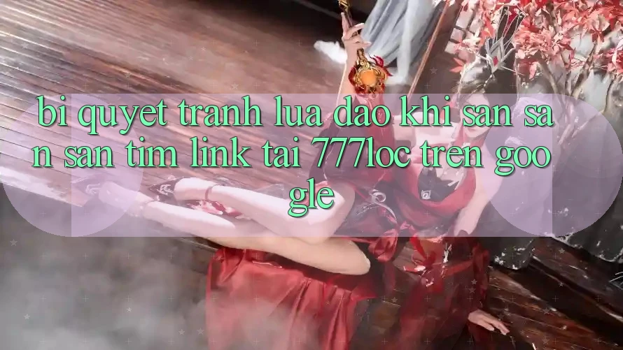 Bí Quyết Tránh Lừa Đảo Khi Săn săn săn tìm Link Tải 777loc Trên Google Bí Quyết Tránh Lừa Đảo Khi Săn săn săn tìm Link Tải 777loc Trên Google