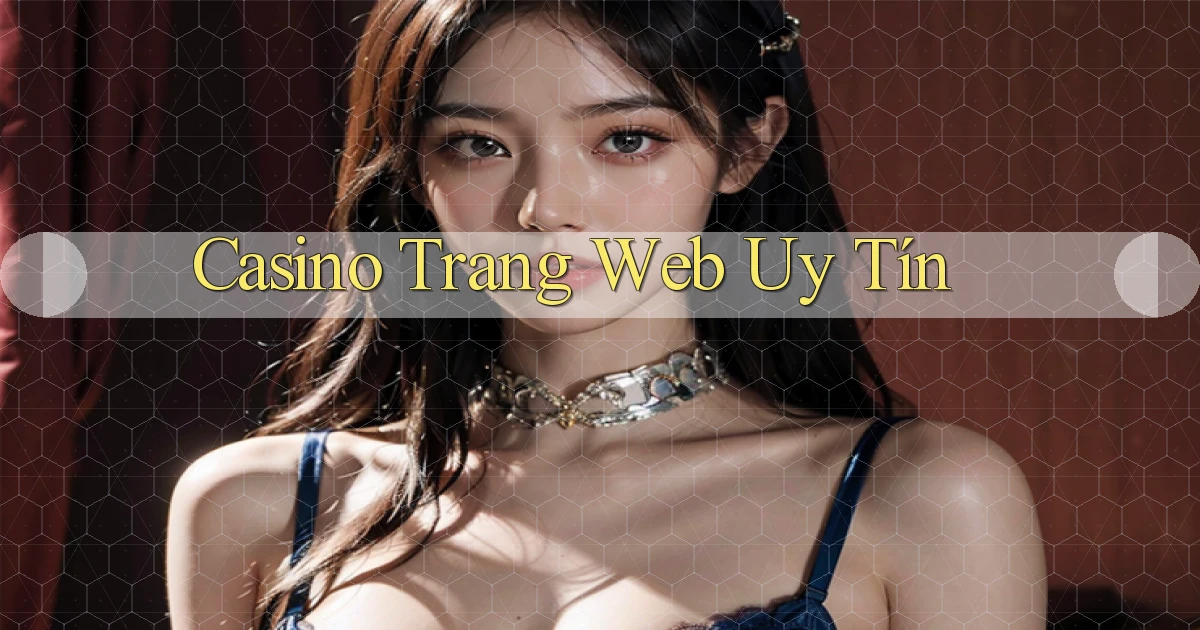 Casino Trang web uy tín