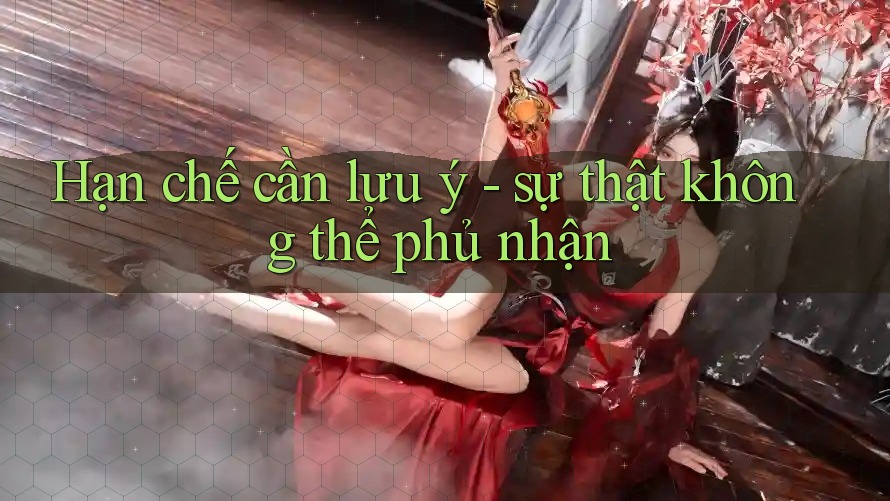 Hạn chế cần lưu ý - sự thật không thể phủ nhận Hạn chế cần lưu ý - sự thật không thể phủ nhận