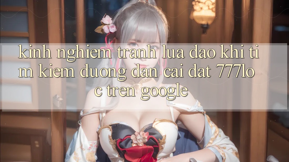 Kinh nghiệm Tránh Lừa Đảo Khi Tìm Kiếm Đường dẫn Cài đặt 777loc Trên Google Kinh nghiệm Tránh Lừa Đảo Khi Tìm Kiếm Đường dẫn Cài đặt 777loc Trên Google