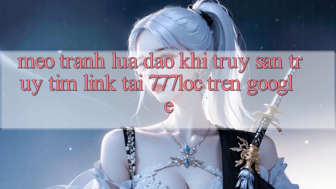 Mẹo Tránh Lừa Đảo Khi Truy săn truy tìm Link Tải 777loc Trên Google Mẹo Tránh Lừa Đảo Khi Truy săn truy tìm Link Tải 777loc Trên Google