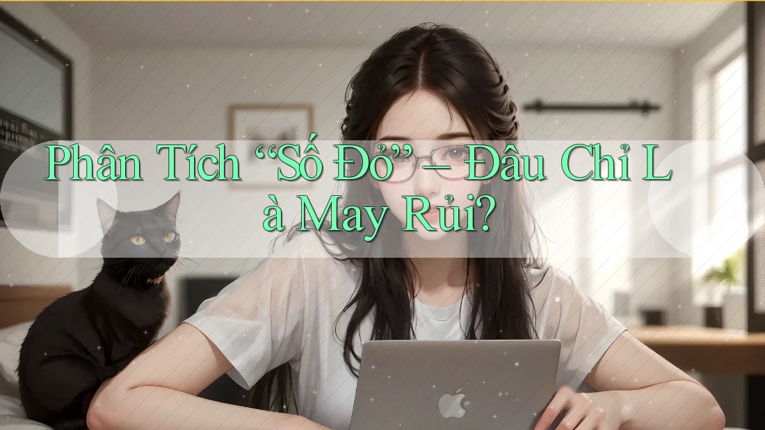 Phân Tích “Số Đỏ” – Đâu Chỉ Là May Rủi? Phân Tích “Số Đỏ” – Đâu Chỉ Là May Rủi?