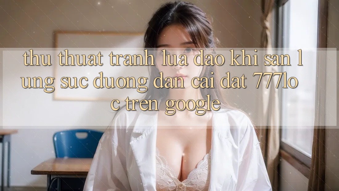 Thủ thuật Tránh Lừa Đảo Khi Săn lùng sục Đường dẫn Cài đặt 777loc Trên Google Thủ thuật Tránh Lừa Đảo Khi Săn lùng sục Đường dẫn Cài đặt 777loc Trên Google
