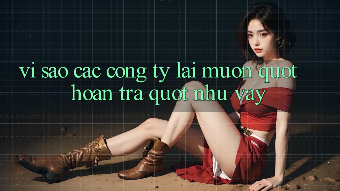Vì sao các công ty lại muốn " hoàn trả" như vậy? Vì sao các công ty lại muốn " hoàn trả" như vậy?