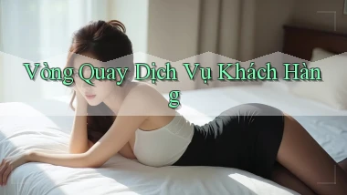Vòng quay Dịch vụ khách hàng